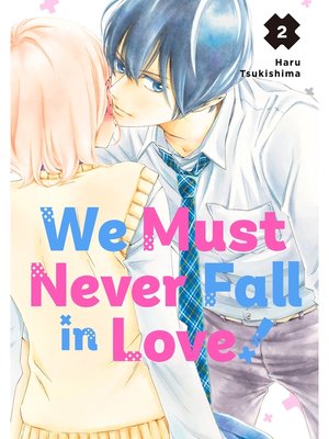 cover image of We Must Never Fall in Love！, Volume 2